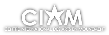 Centre International des Arts en Mouvement Centre International des Arts en Mouvement